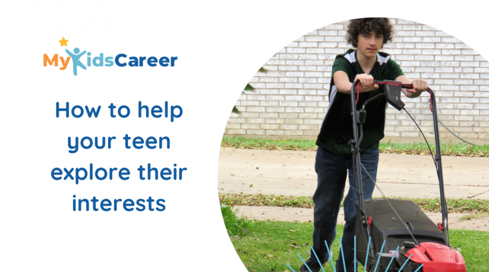 How to help your teen explore their interests How to help your teen explore their interests